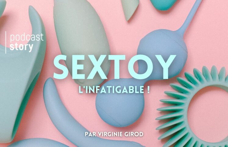 Sex Toy, l’infatigable !