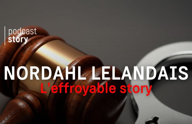 NORDAHL LELANDAIS, 22 ans de sûreté : l’effroyable story