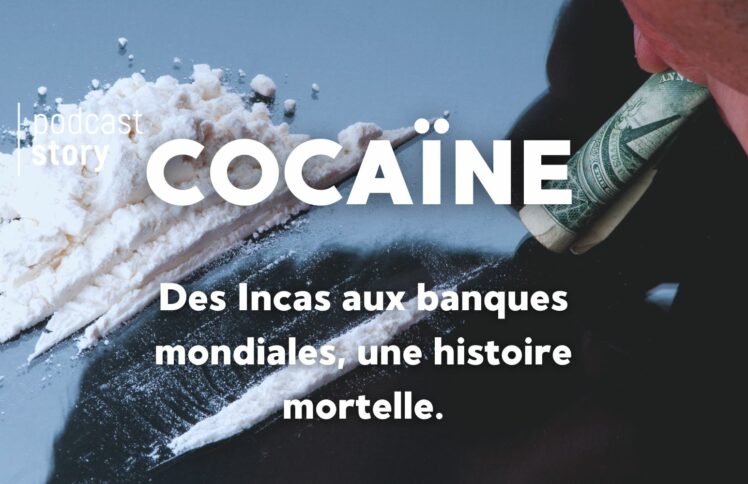 Cocaïne, des Incas aux banques mondiales, une histoire mortelle.