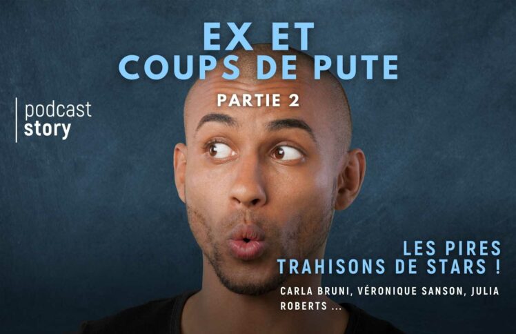 EX ET COUPS DE PUTE, LES PIRES TRAHISONS DE STARS ! – PARTIE 2
