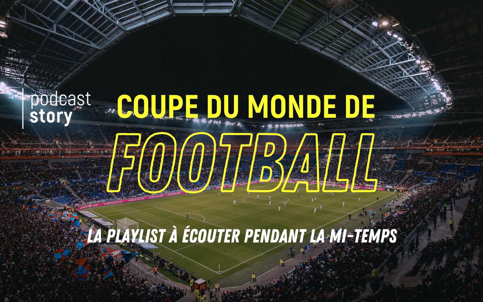 COUPE DU MONDE DE FOOTBALL – La playlist à écouter pendant la mi-temps !