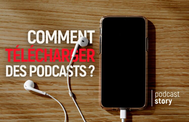Comment télécharger des podcasts ?