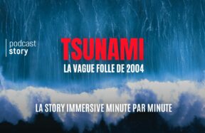 TSUNAMI, LA VAGUE FOLLE DE 2004 – MINUTE PAR MINUTE
