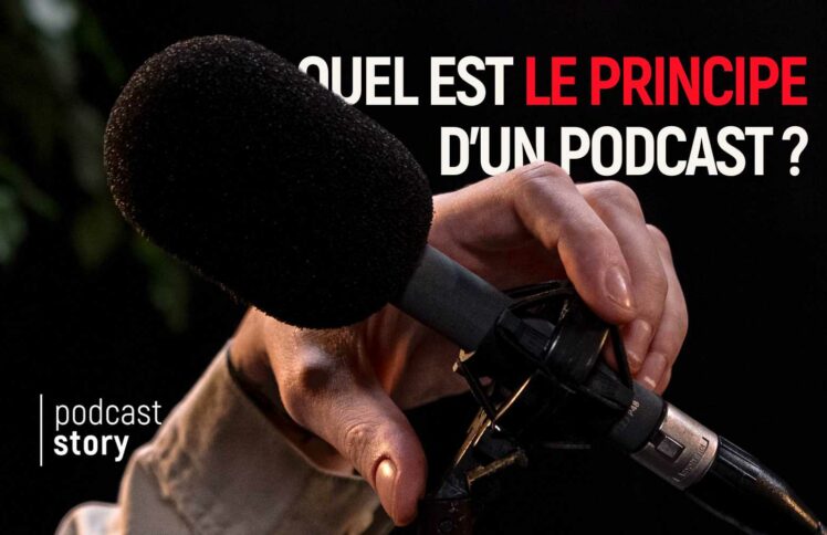 Quel est le principe d’un podcast ?