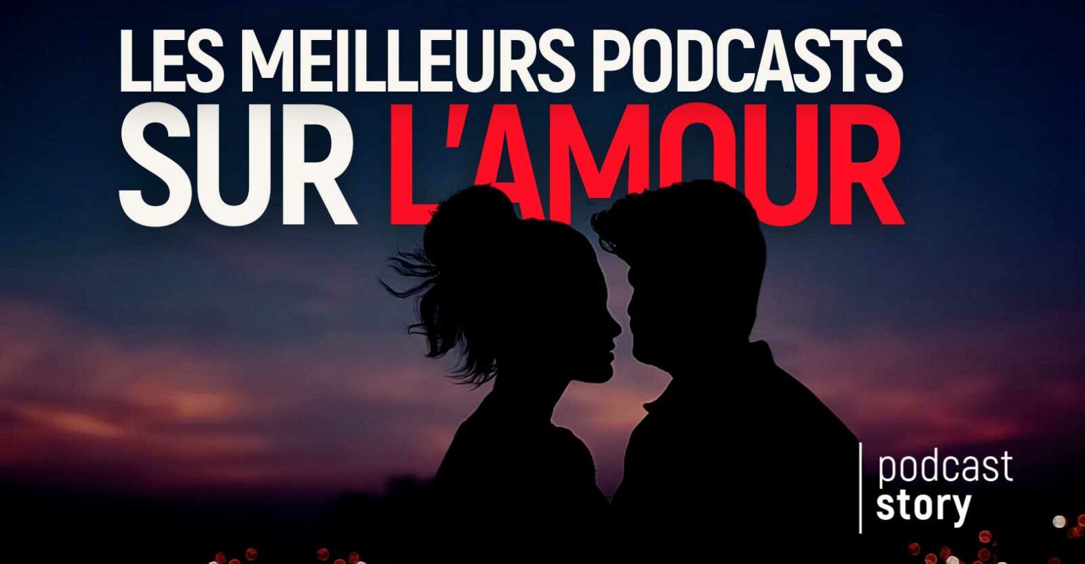 Les meilleurs podcasts sur l’amour