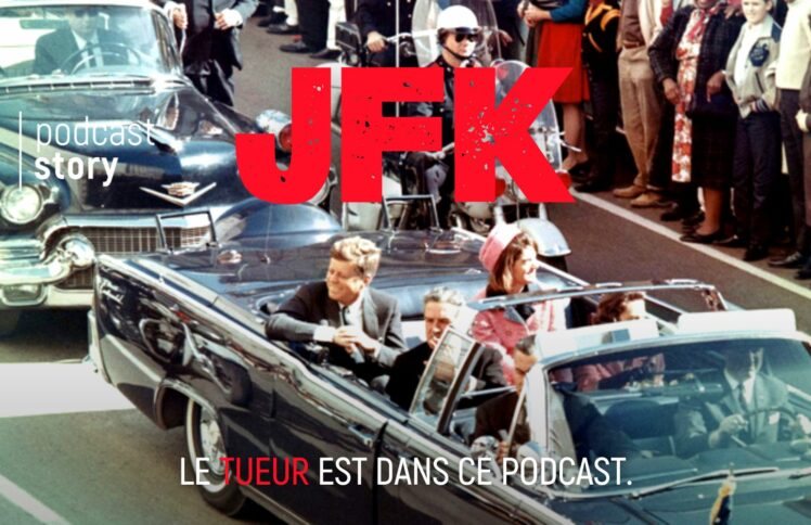 JFK – Le tueur est dans ce podcast.