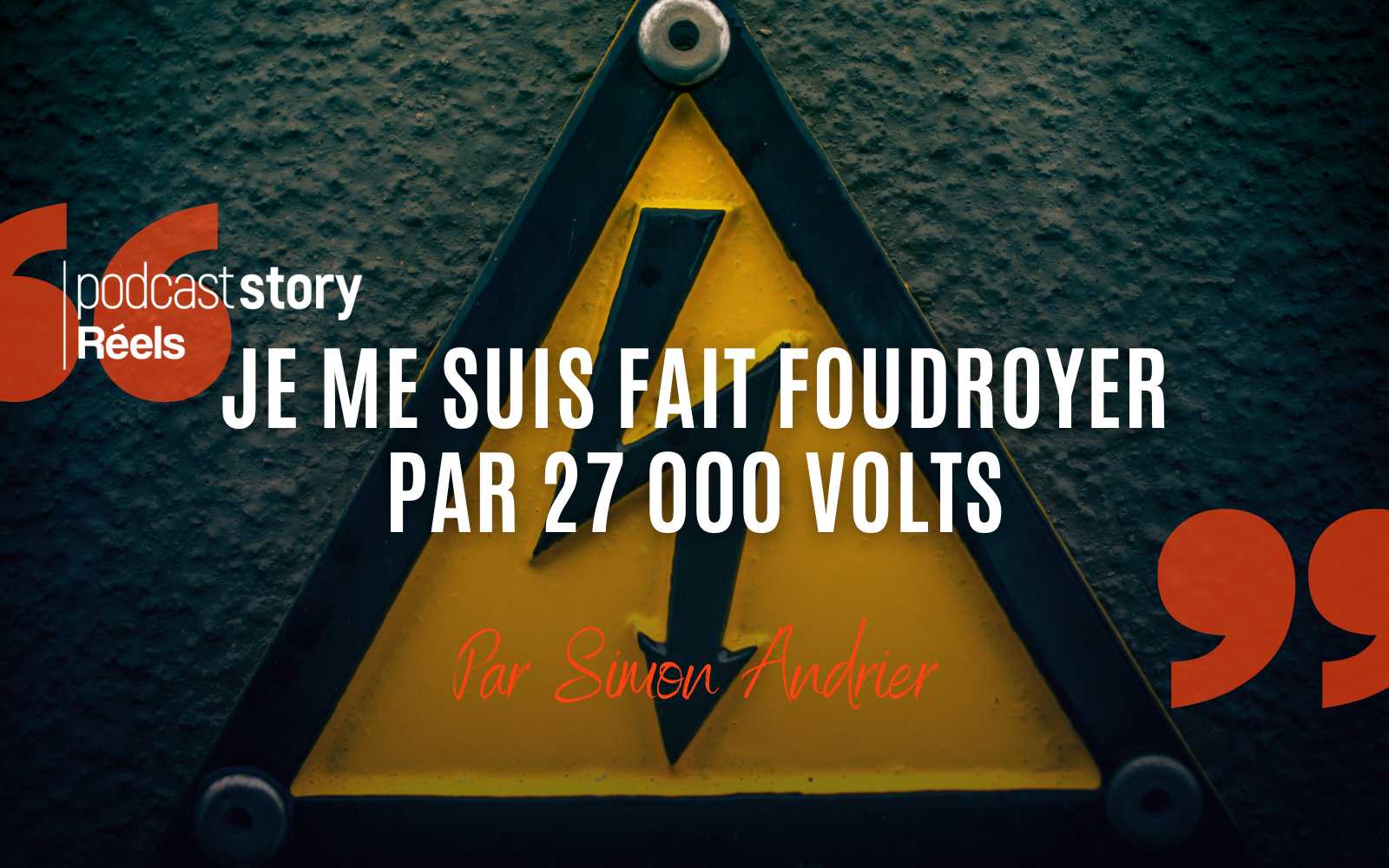 JE ME SUIS FAIT FOUDROYER PAR 27 000 VOLTS – Par Simon Andrier