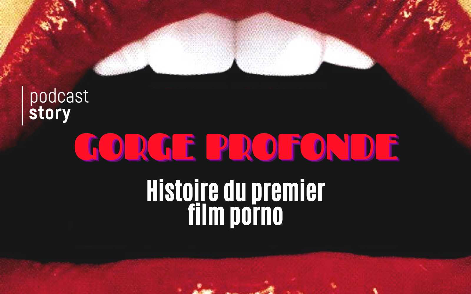 GORGE PROFONDE – HISTOIRE DU PREMIER FILM PORNO