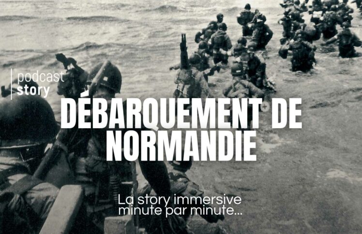 DÉBARQUEMENT DE NORMANDIE – La story immersive minute par minute