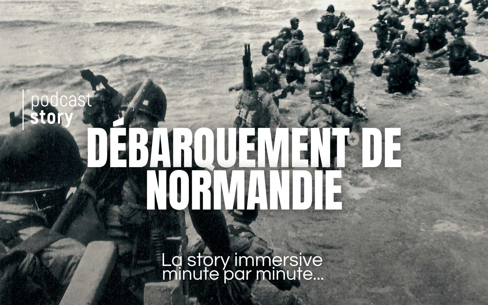 DÉBARQUEMENT DE NORMANDIE – La story immersive minute par minute