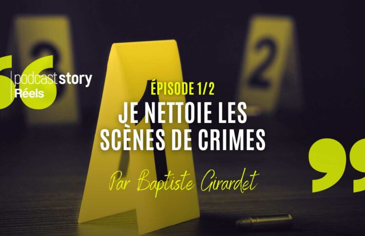 JE NETTOIE LES SCÈNES DE CRIMES, Par Baptiste Girardet – EP 1/2