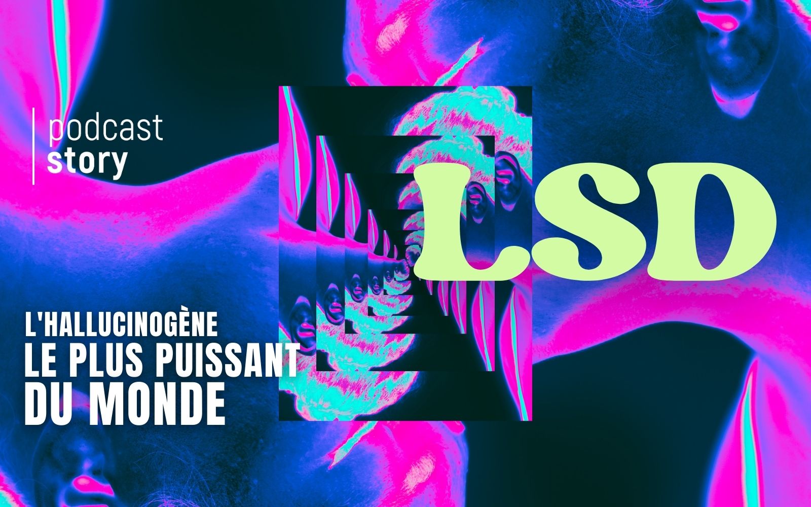 LE LSD – L’HALLUCINOGÈNE LE PLUS PUISSANT DU MONDE