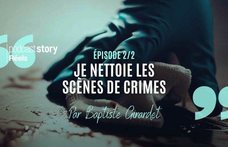 JE NETTOIE LES SCÈNES DE CRIMES – EP 2/2, Par Baptiste Girardet
