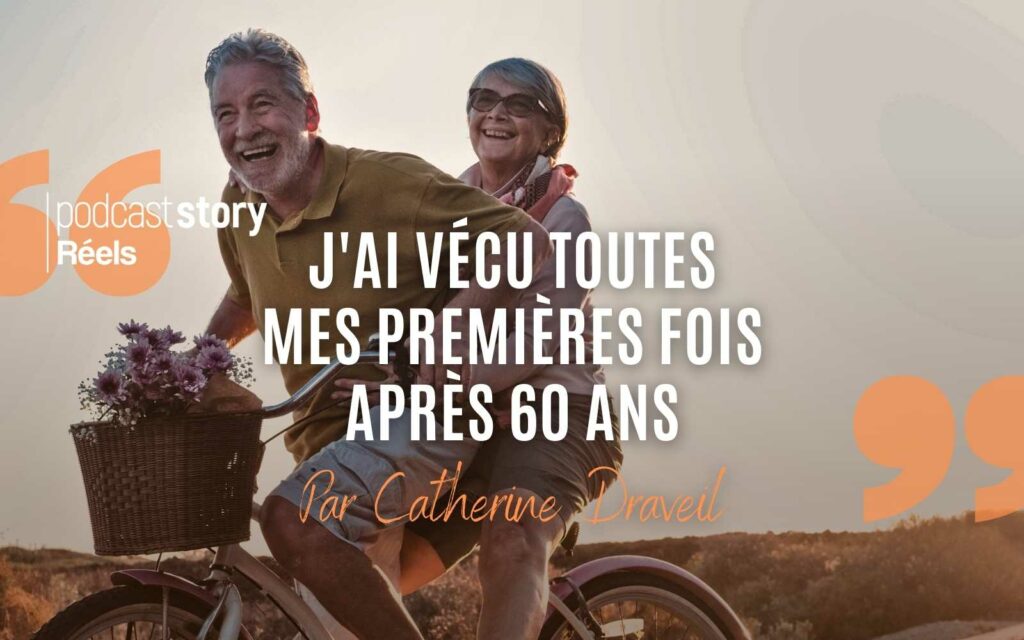 TOUTES MES PREMIÈRES FOIS APRÈS 60 ANS