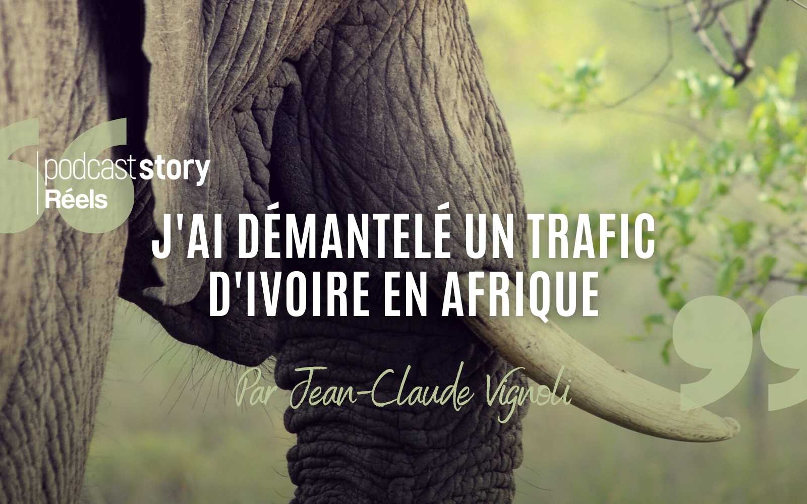 J’AI DÉMANTELÉ UN TRAFIC D’IVOIRE EN AFRIQUE, Par Jean-Claude Vignoli