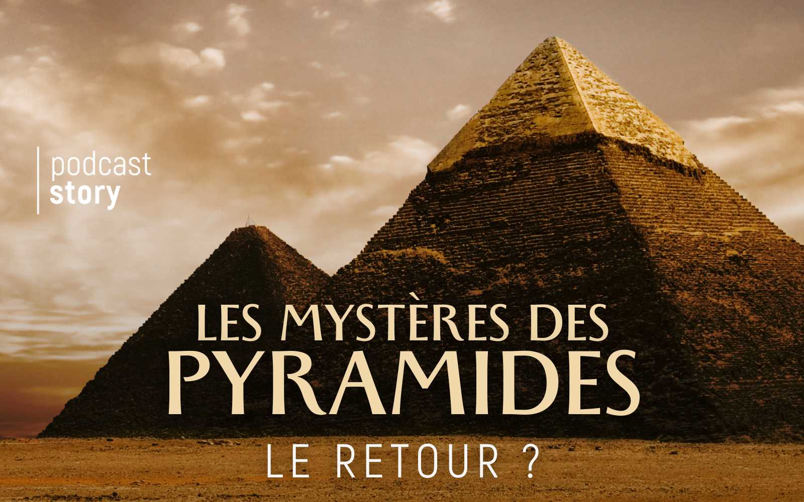 LE MYSTÈRE DES PYRAMIDES… LE RETOUR ?