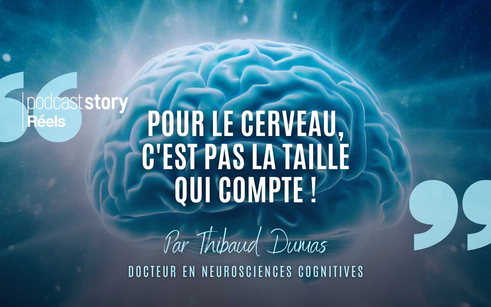 POUR LE CERVEAU, C’EST PAS LA TAILLE QUI COMPTE ! Par Thibaud Dumas