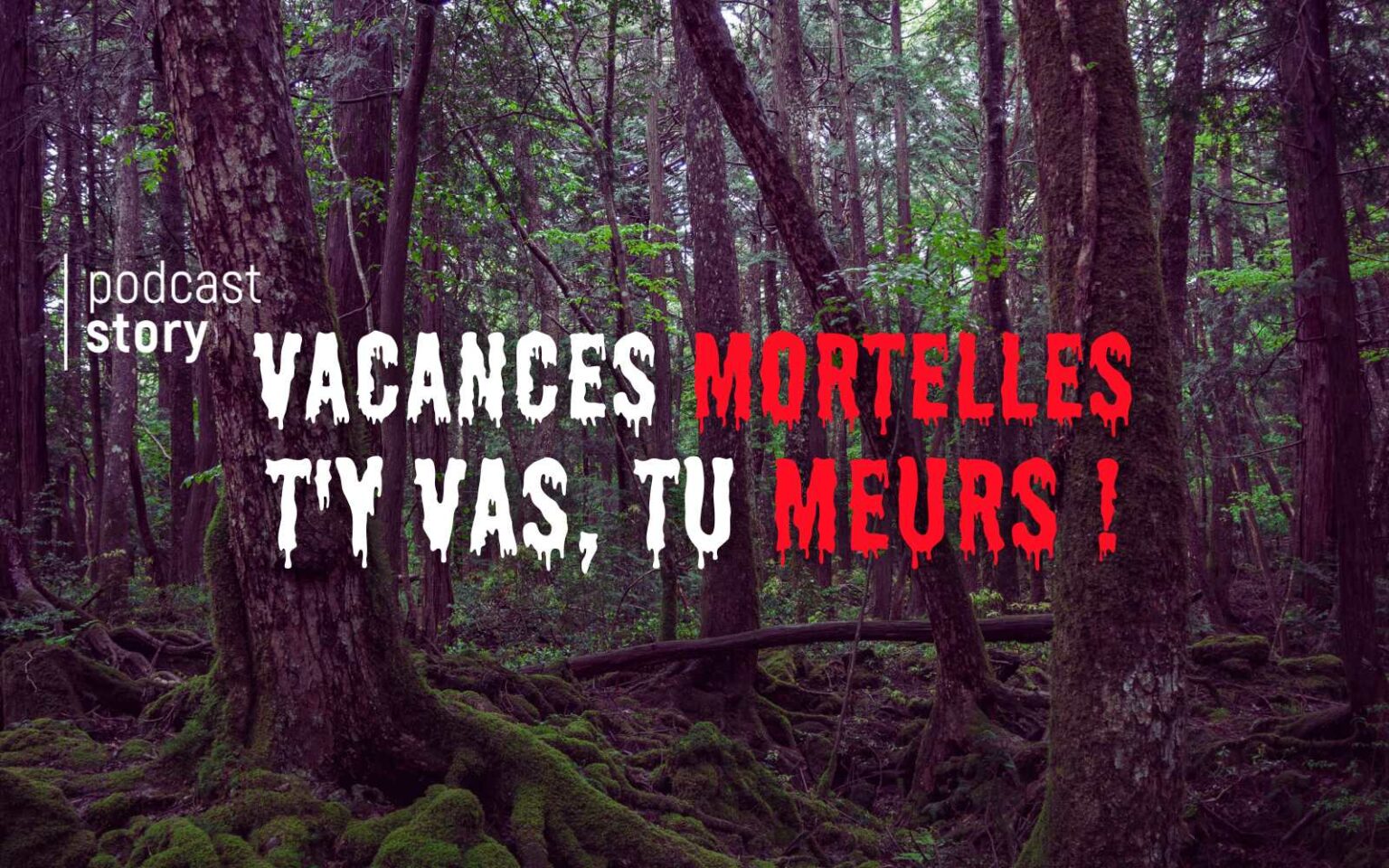 Vacances mortelles T'y vas, Tu meurs ! Podcast Story