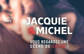 JACQUIE & MICHEL – Vous regardez une scène de crime !