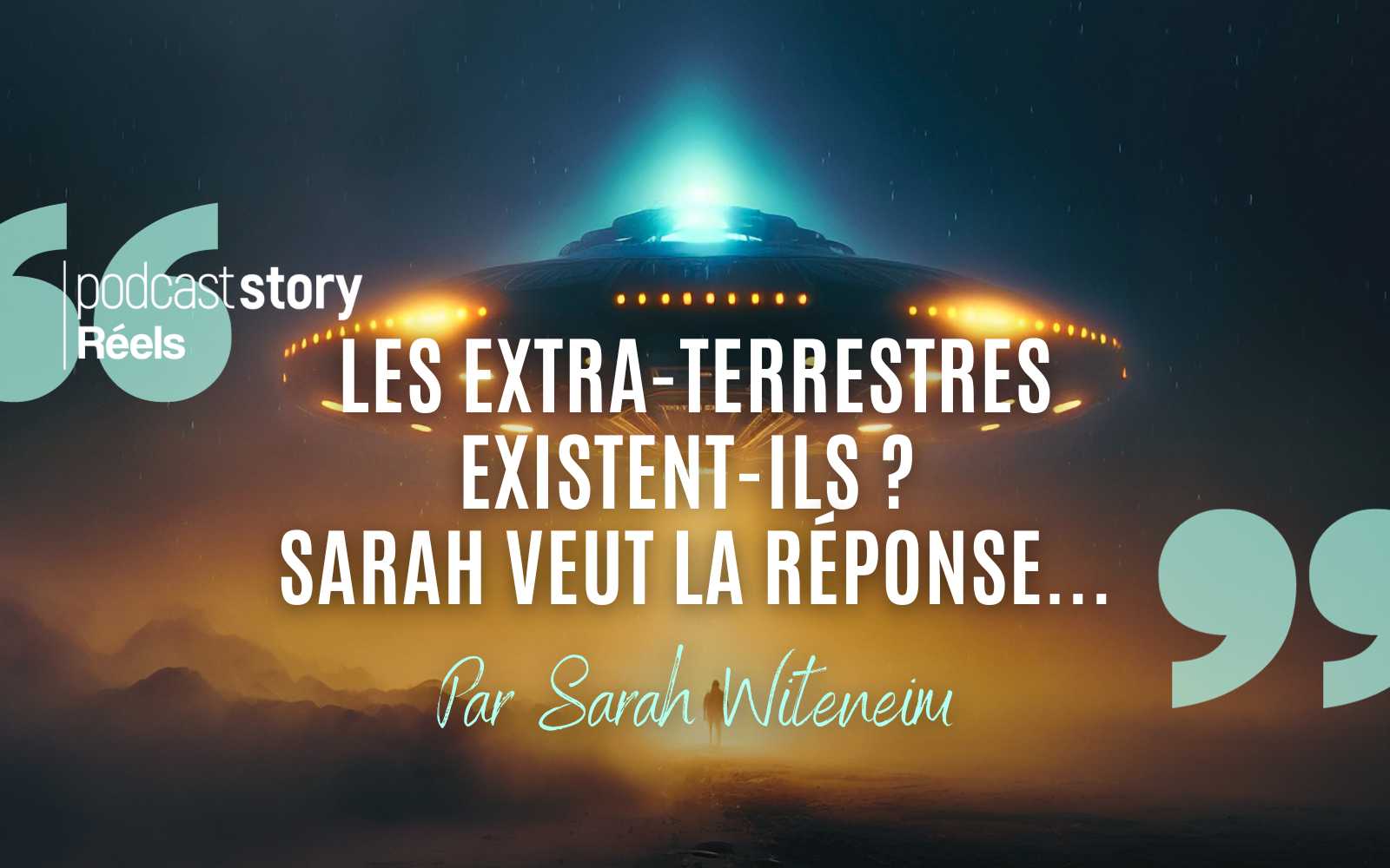 LES EXTRA-TERRESTRES EXISTENT-ILS ? SARAH VEUT LA RÉPONSE… – Par Sarah Witeneim