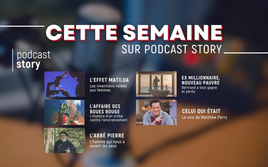CETTE SEMAINE SUR PODCAST STORY