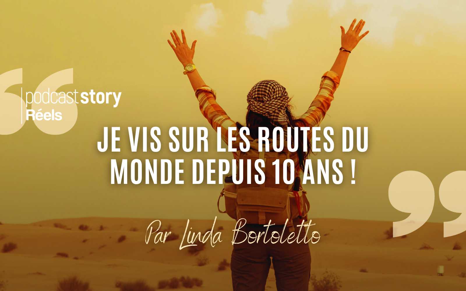 JE VIS SUR LES ROUTES DU MONDE DEPUIS 10 ANS ! – Par Linda Bortoletto