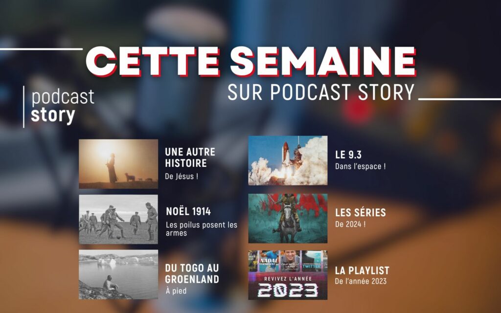 CETTE SEMAINE SUR PODCAST STORY