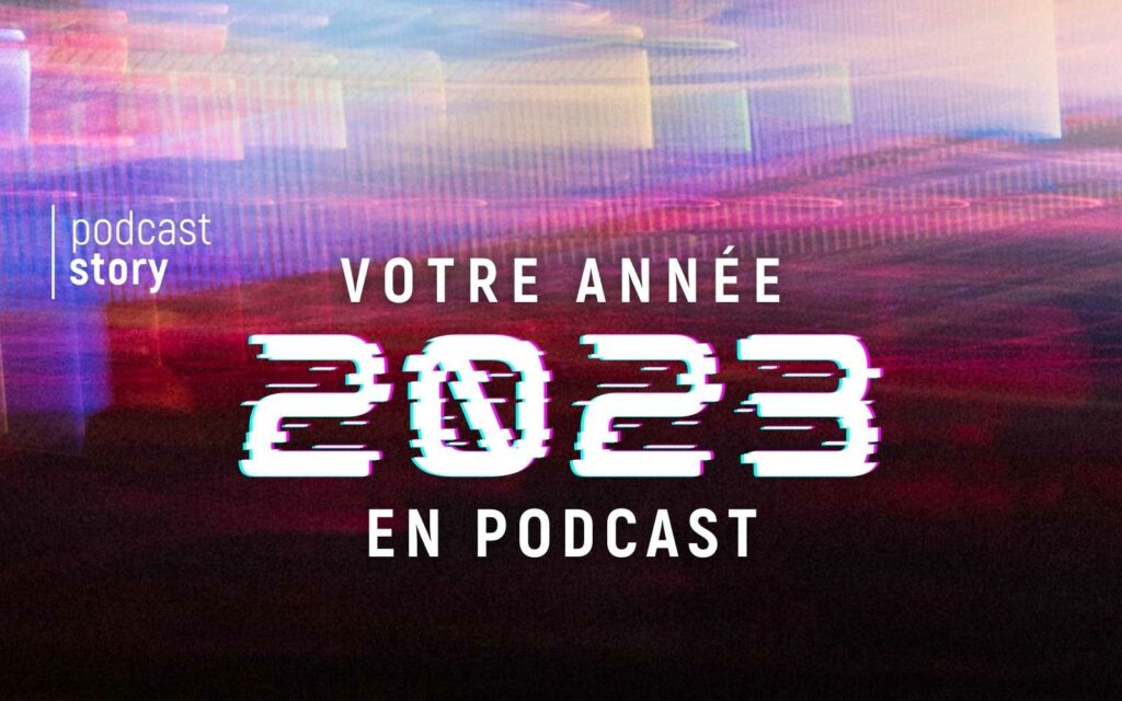 VOTRE ANNÉE EN PODCAST