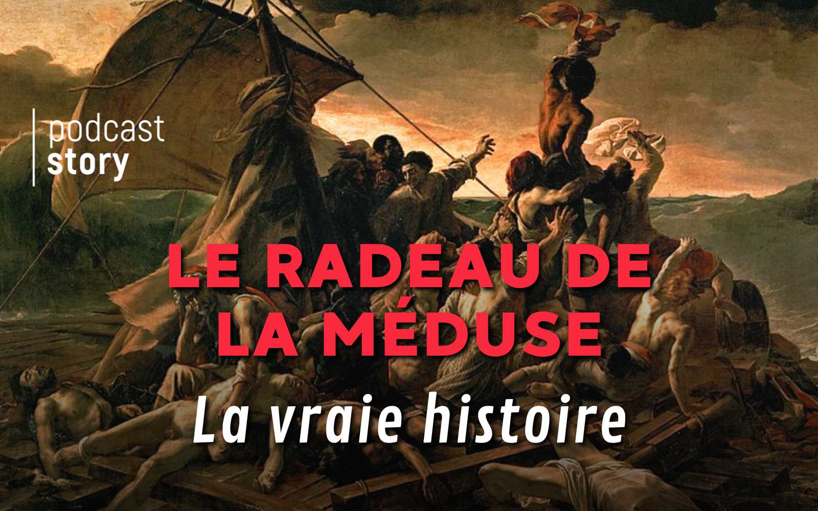 LE RADEAU DE LA MÉDUSE, LA VRAIE HISTOIRE !