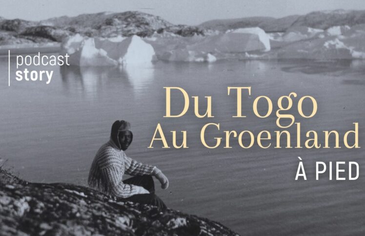 Du Togo au Groenland… À pied !