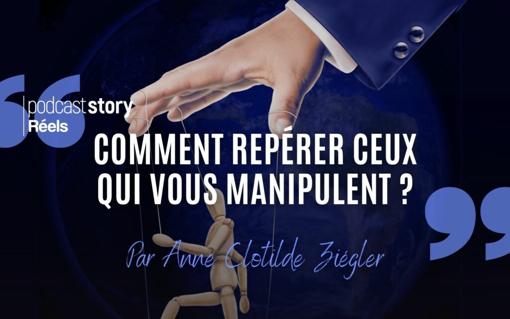 REPÉRER CEUX QUI VOUS MANIPULENT