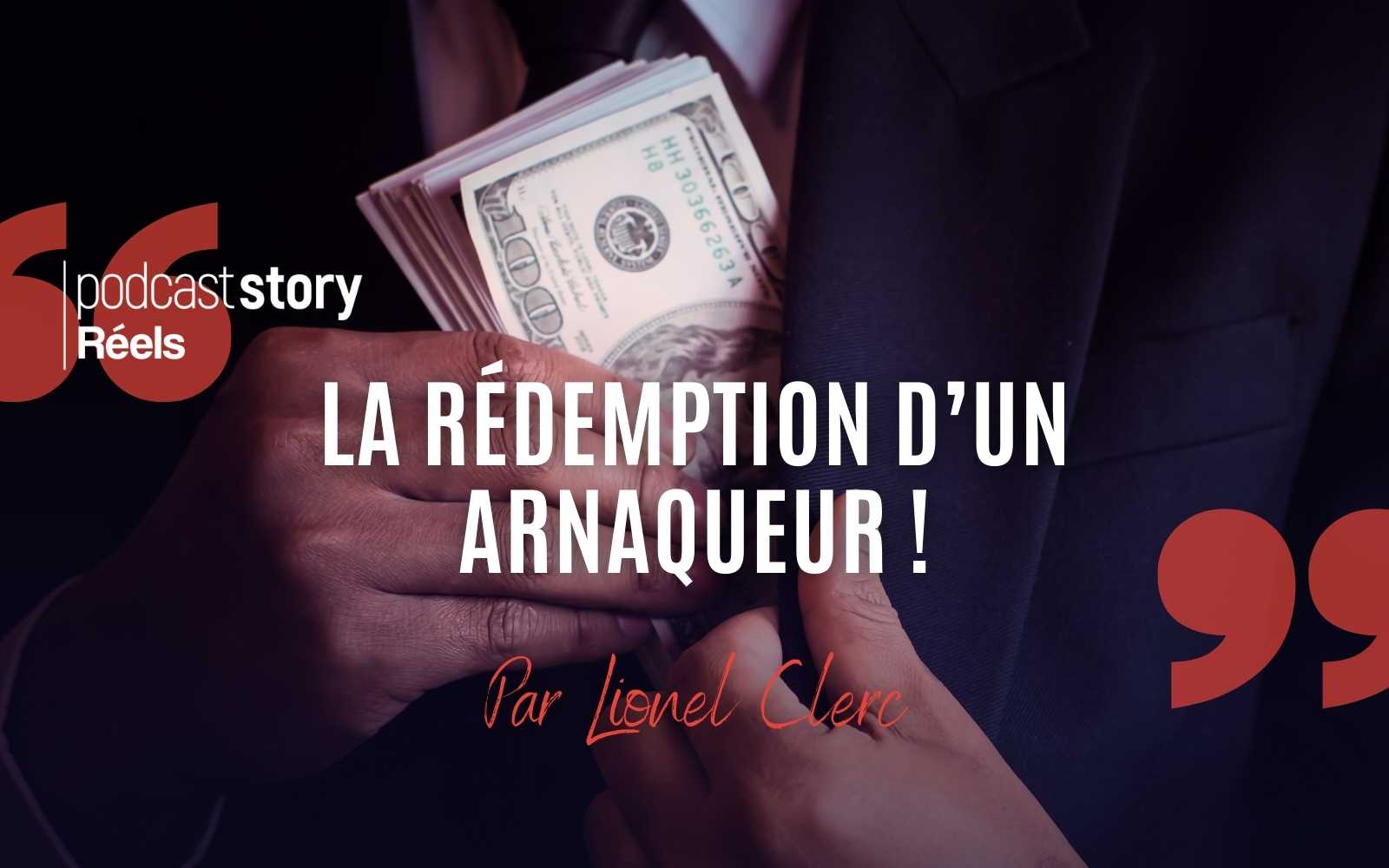 LA RÉDEMPTION D’UN ARNAQUEUR ! – Par Lionel Clerc