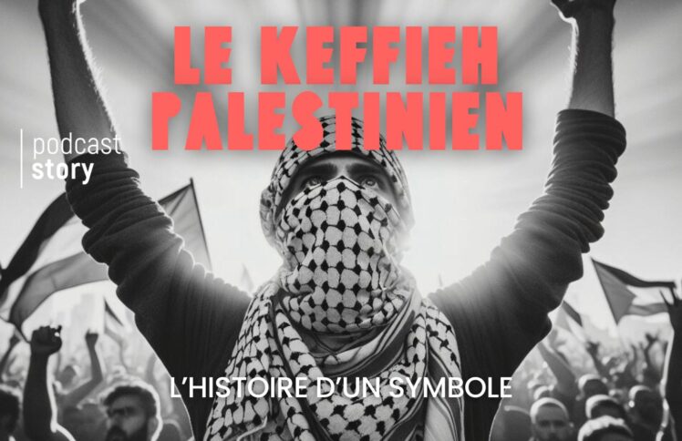 L’HISTOIRE D’UN SYMBOLE : LE KEFFIEH PALESTINIEN