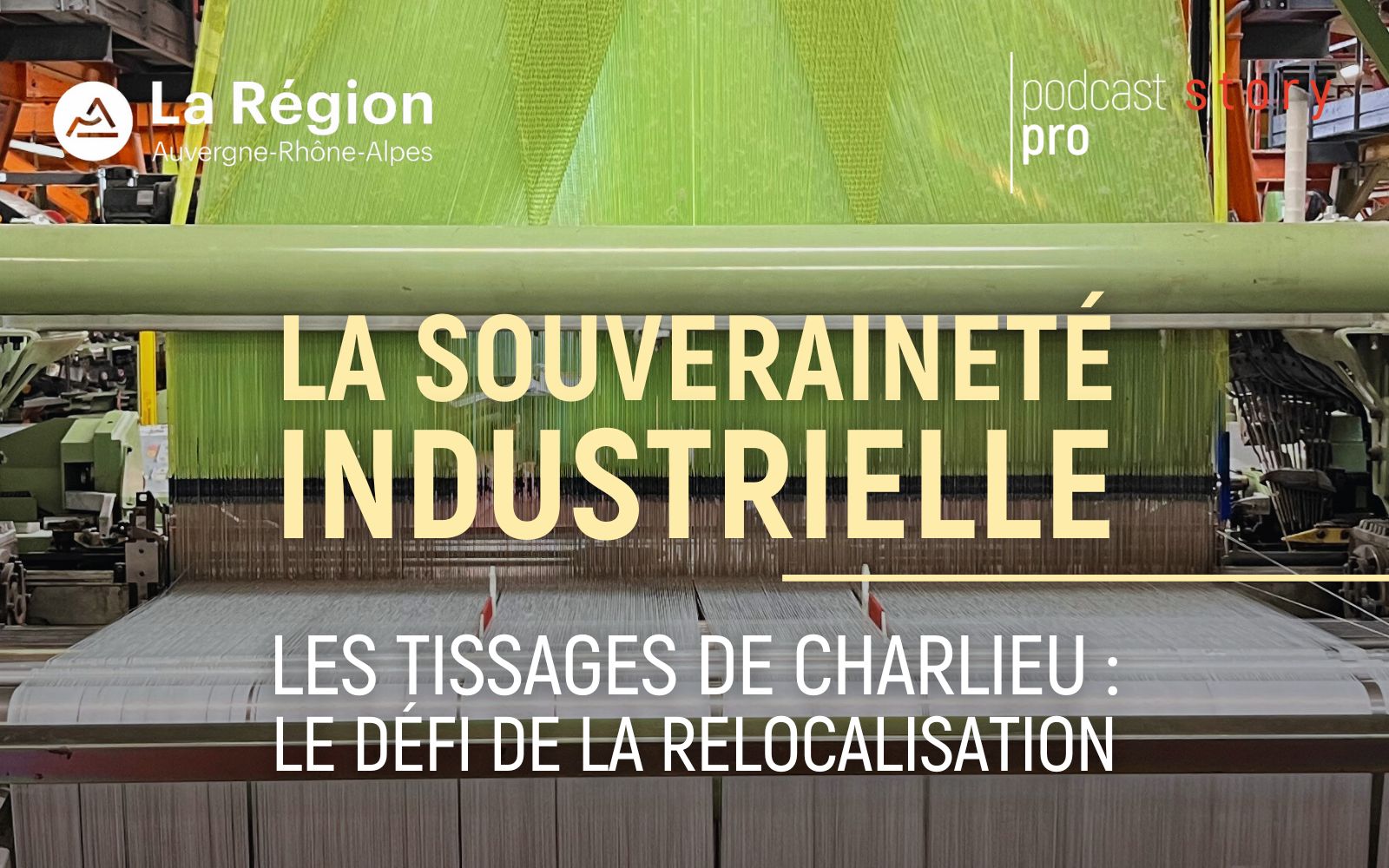 LA SOUVERAINETÉ INDUSTRIELLE : LES TISSAGES DE CHARLIEU, LE DÉFI DE LA RELOCALISATION.