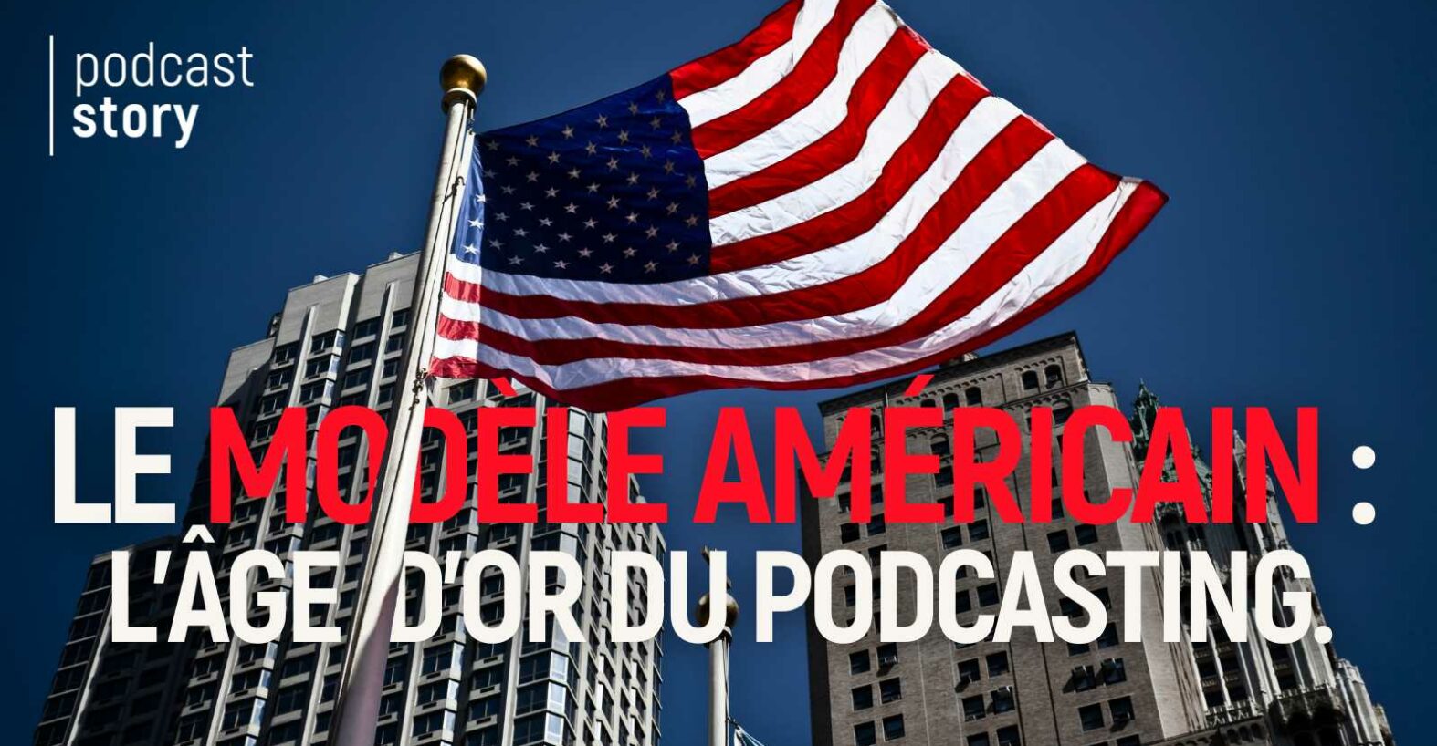 Le modèle américain : l’âge d’or du podcasting