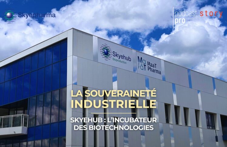 La souveraineté industrielle – Skyehub : l’incubateur des biotechnologies